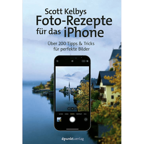 Scott Kelbys Foto-Rezepte für das iPhone